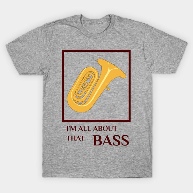 All About that...Tuba T-Shirt by MBiBtYB